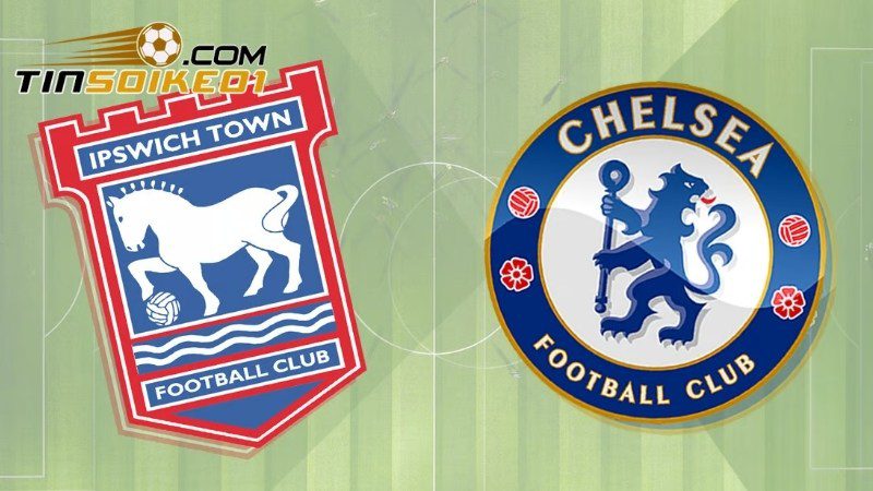Soi kèo Chelsea vs Ipswich Town thông tin tổng quan